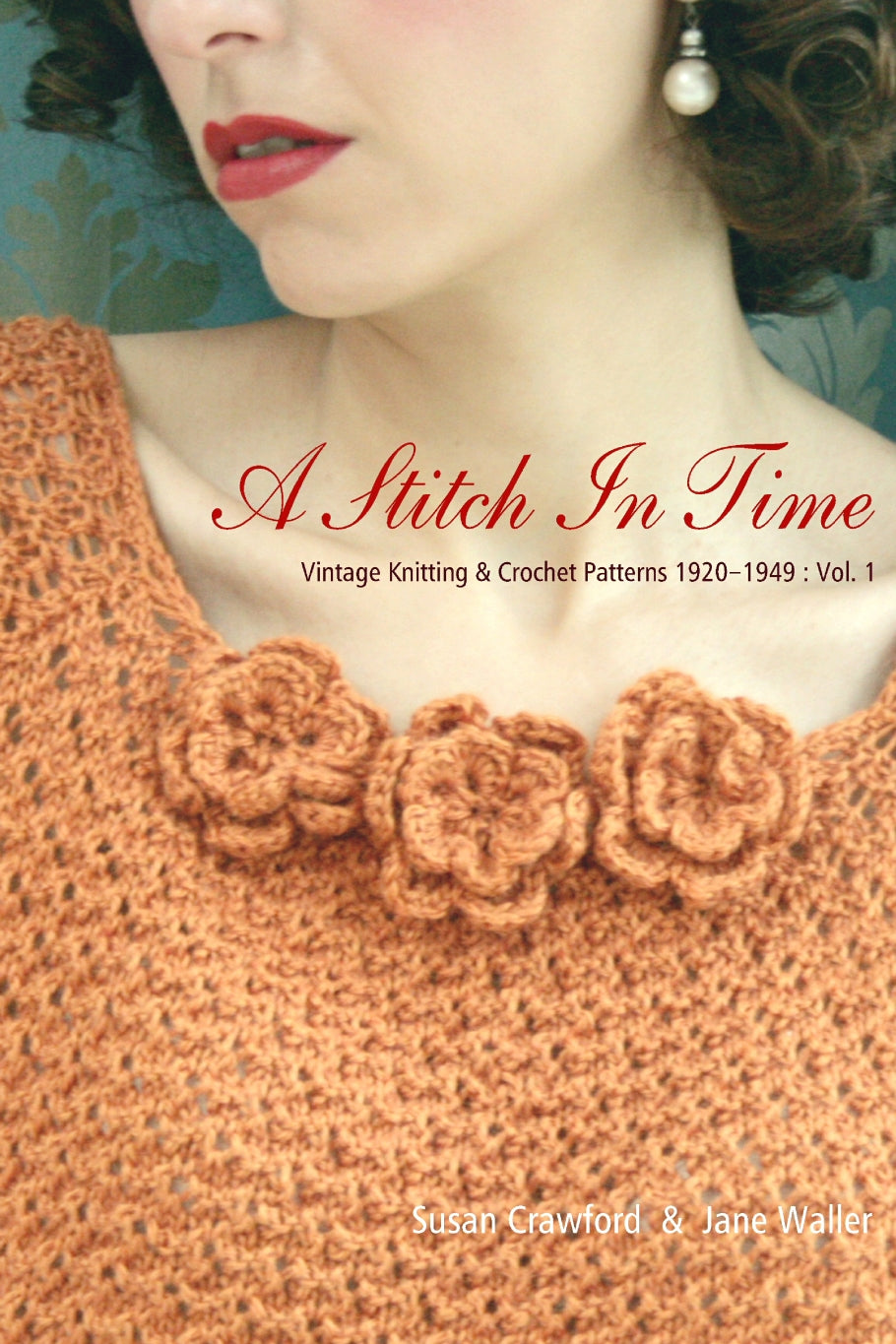 A Stitch in Time Vintage Knitting & Crochet Patterns, 1920-1949: Vol. 1